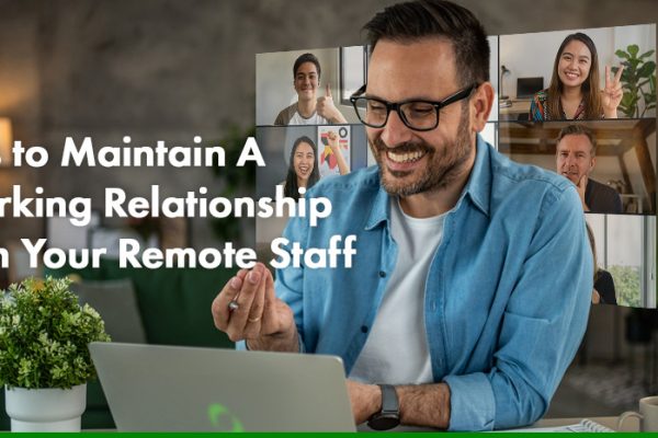 Tips to Maintain A Working Relationship with Your Remote Staff