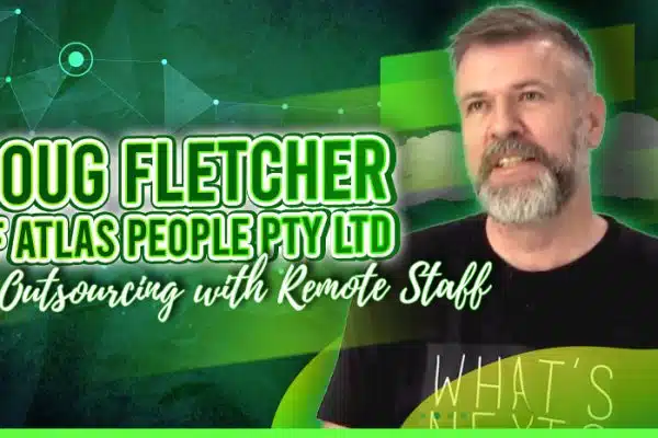 Doug Fletcher of Atlas People Pty Ltd on Outsourcing with Remote Staff