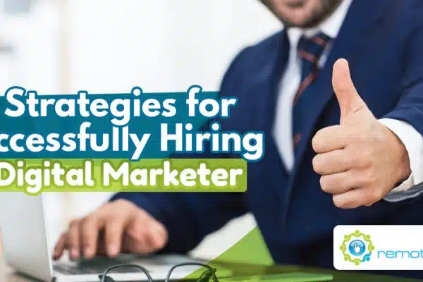 Six Strategies for Successfully Hiring a Digital Marketer