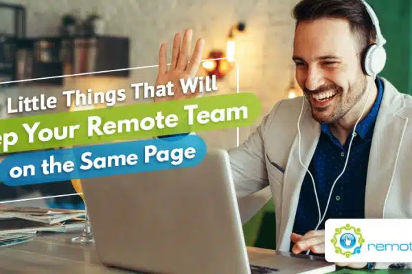 Five Little Things That Will Keep Your Remote Team on the Same Page