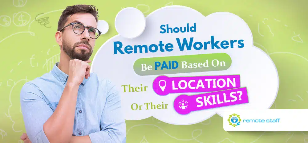 Feature-Should Remote Workers Be Paid Based On Their Location Or Their Skill