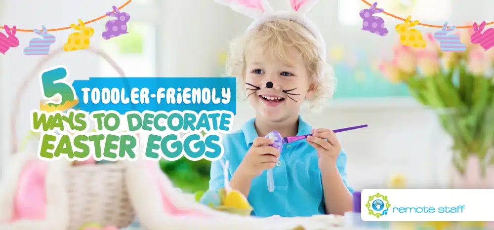 Five Toddler-Friendly Ways to Decorate Easter Eggs