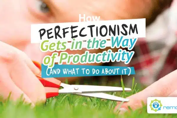 How Perfectionism Gets in the Way of Productivity (And What to Do About It)