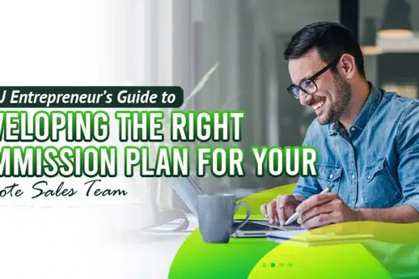 The-AU-Entrepreneur’s-Guide-to-Developing-the-Right-Commission-Plan-For-Your-Remote-Sales-Team