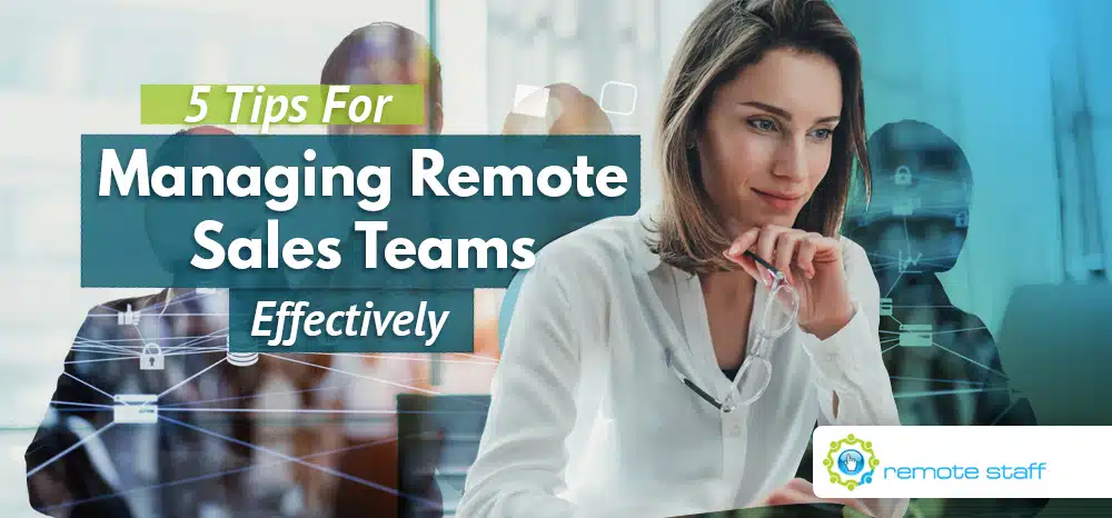 Five Tips For Managing Remote Sales Teams Effectively