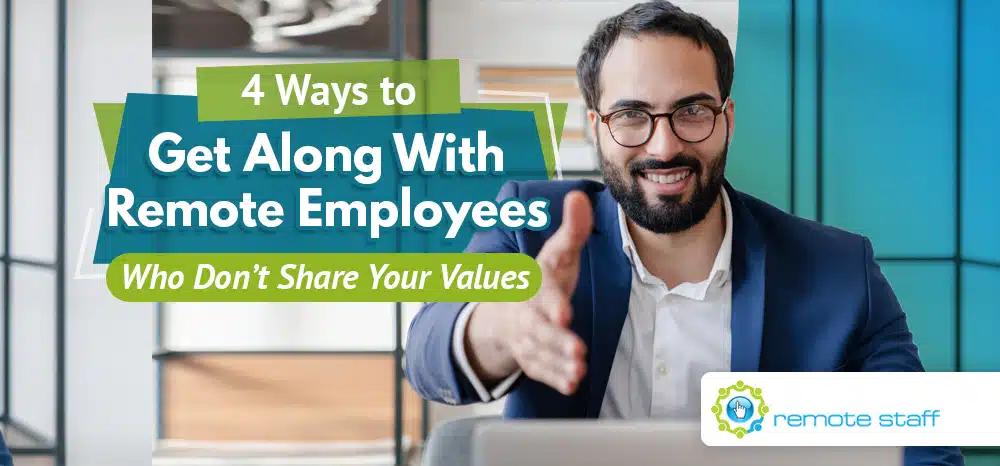 Four Ways To Get Along With Remote Employees Who Don’t Share Your Values