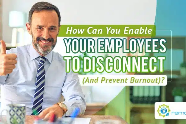 How Can You Enable Your Employees to Disconnect (And Prevent Burnout)_