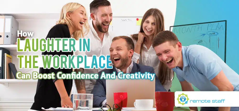 How Laughter in The Workplace Can Boost Confidence And Creativity