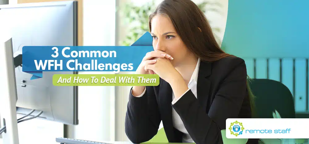 Three Common WFH Challenges - And How To Deal With Them