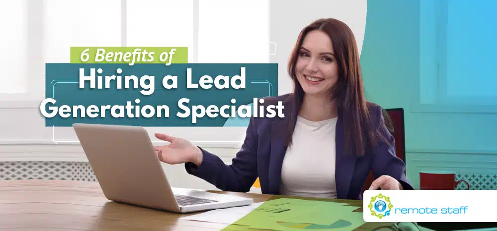 Six Benefits of Hiring a Lead Generation Specialist