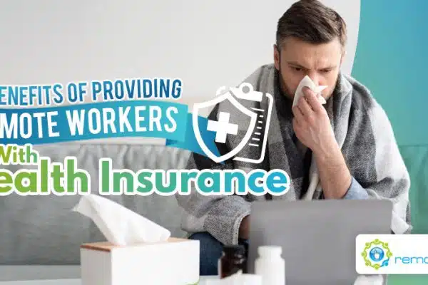 Three Benefits of Providing Remote Workers With Health Insurance