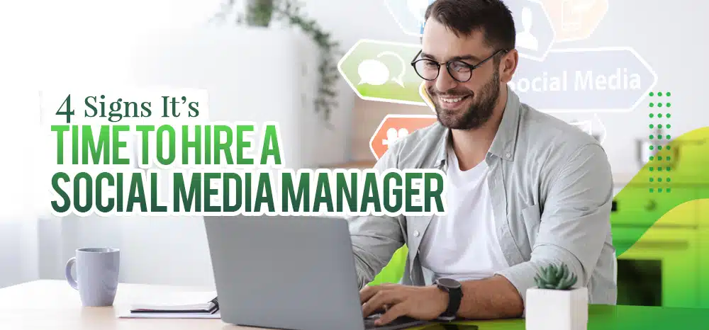 Four Signs It’s Time to Hire a Social Media Manager