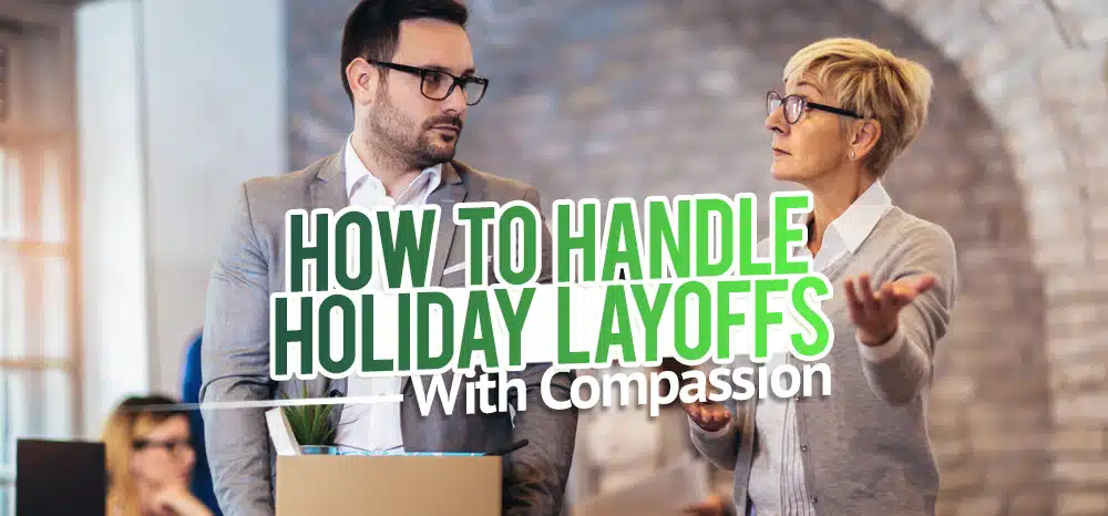 How to Handle Holiday Layoffs With Compassion