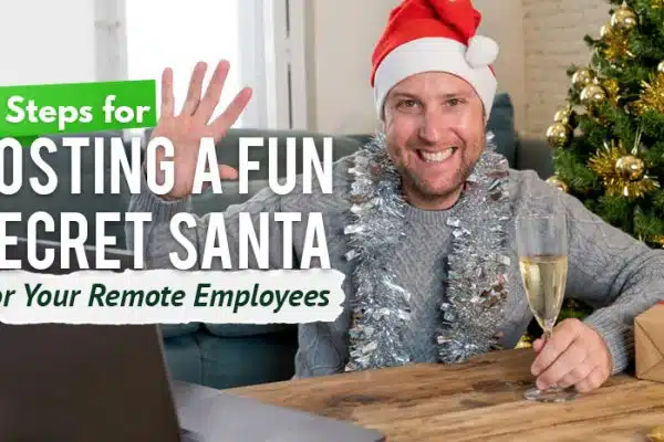 Six Steps For Hosting a Fun Secret Santa for Your Remote Employees