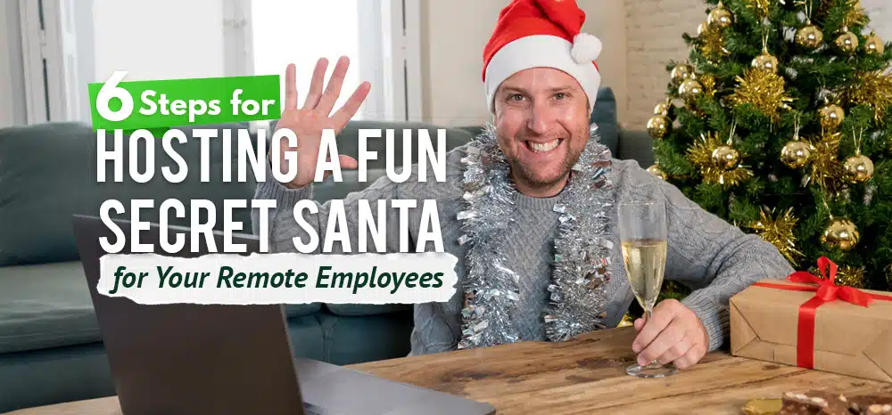 Six Steps For Hosting a Fun Secret Santa for Your Remote Employees