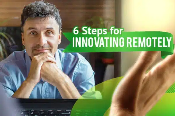 Six Steps for Innovating Remotely