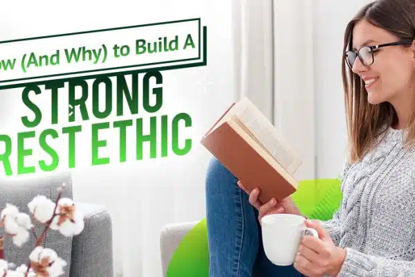 How (And Why) to Build A Strong Rest Ethic