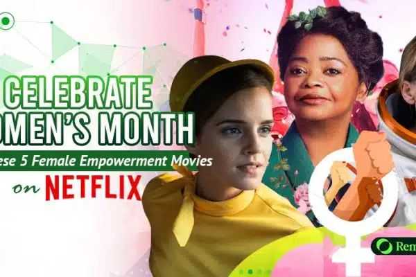 Celebrate-International-Women’s-Month-With-These-Five-Female-Empowerment-Movies-on-Netflix