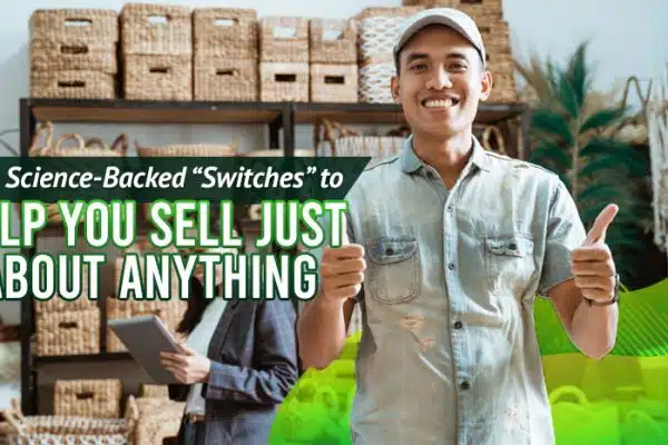 4-Science-Backed-“Switches”-To-Help-You-Sell-Just-About-Anything