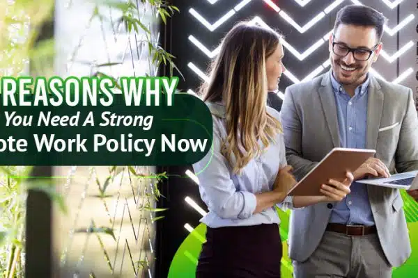 Four-Reasons-Why-You-Need-A-Strong-Remote-Work-Policy-Now