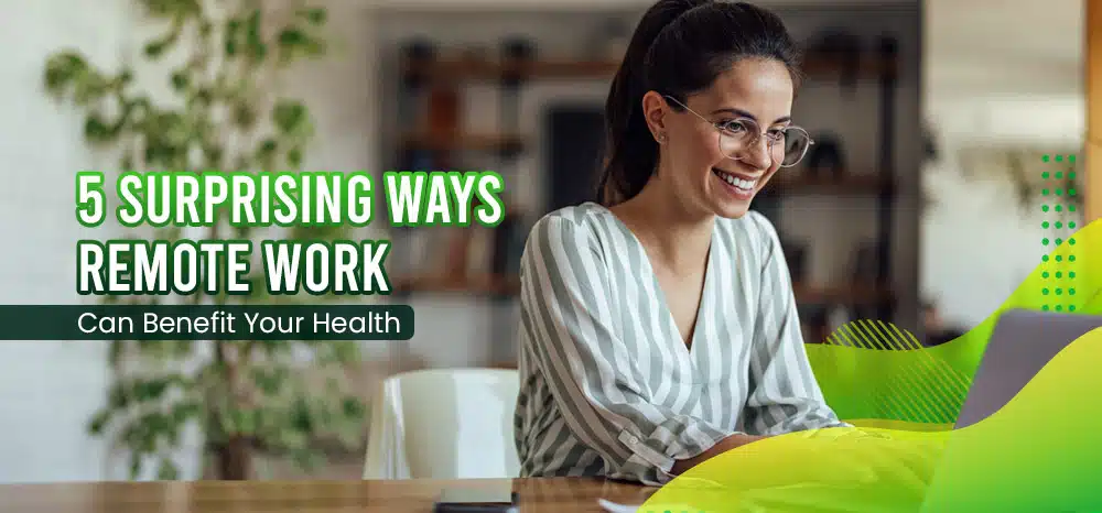 Five-Surprising-Ways-Remote-Work-Can-Benefit-Your-Health