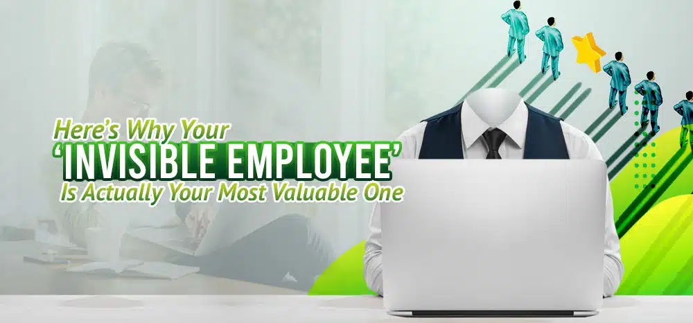 Here’s-Why-Your-‘Invisible’-Employee-Is-Actually-Your-Most-Valuable-One