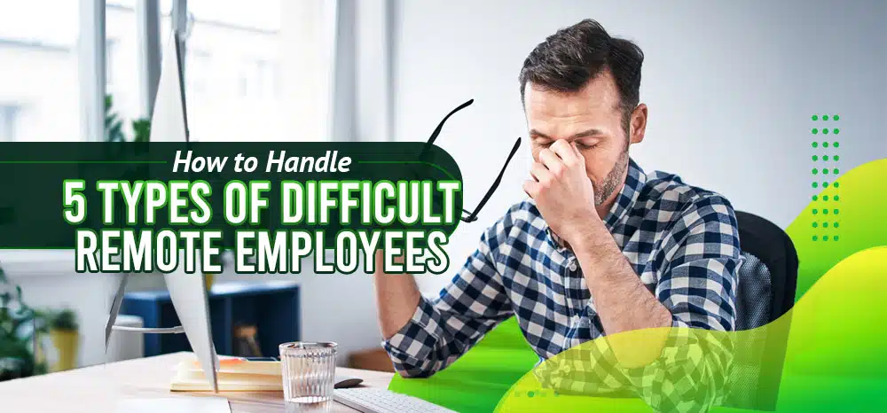 How-to-Handle-Five-Types-of-Difficult-Remote-Employees