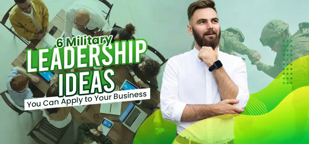 6-Military-Leadership-Ideas-You-Can-Apply-to-Your-Business