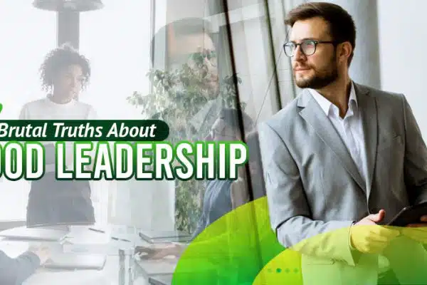 7-Brutal-Truths-About-Good-Leadership