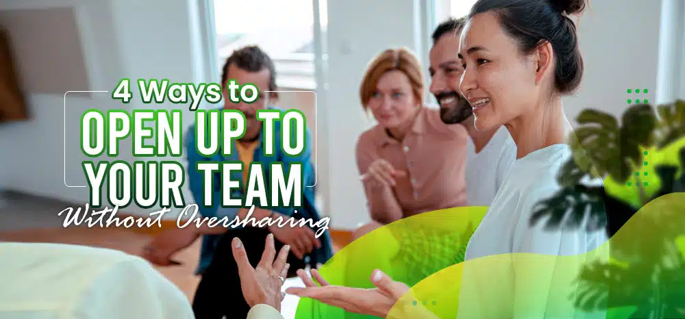 Four-Ways-to-Open-Up-to-Your-Team-Without-Oversharing