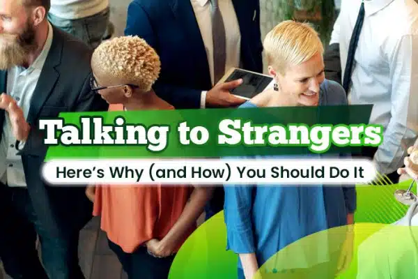 Talking-To-Strangers-Here’s-Why-(and-How)-You-Should-Do-It