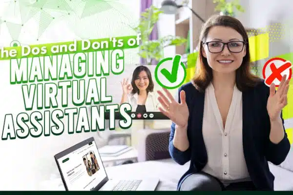 The Dos and Don'ts of Managing Virtual Assistants