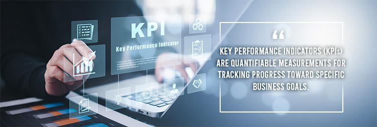 Key Performance Indicators (KPIs) are quantifiable measurements for tracking progress toward specific business goals.