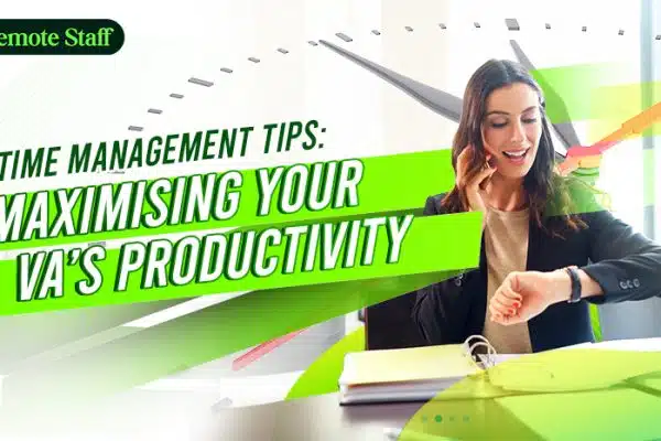 Time Management Tips Maximising Your VA’s Productivity