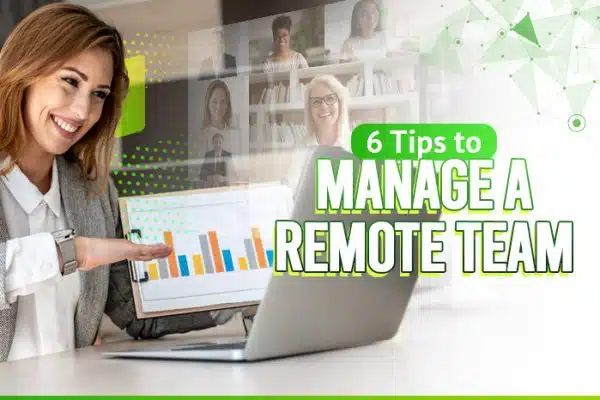6 Tips to Manage a Remote Team