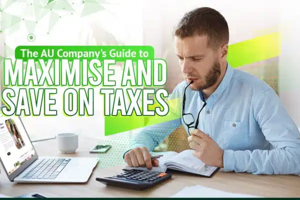 The AU Company’s Guide to Maximise and Save on Taxes