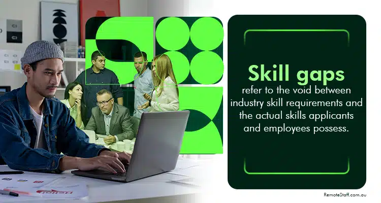 Skill gaps refer to the void between industry skill requirements and the actual skills applicants and employees possess