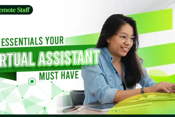 5 Essentials Your Virtual Assistant Must Have