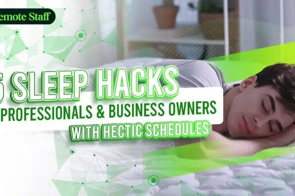 5 Sleep Hacks for Professionals and Business Owners with Hectic Schedules