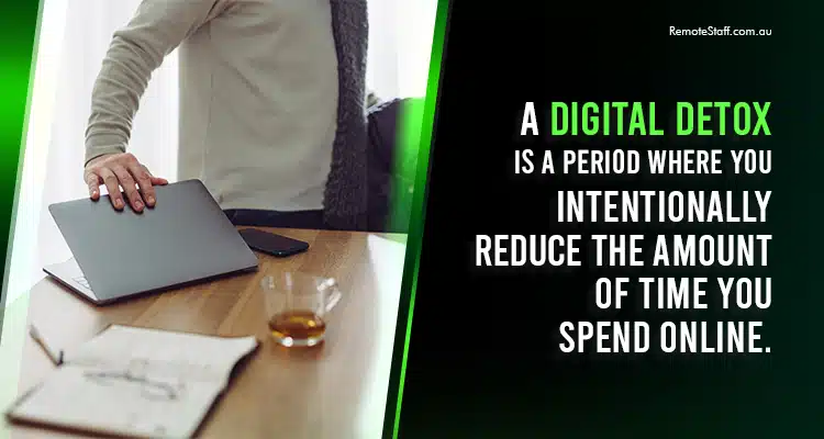 A digital detox is a period where you intentionally reduce the amount of time you spend online