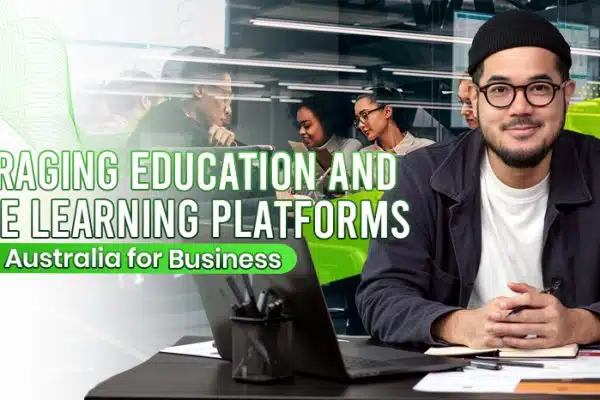 Leveraging Education and Online Learning Platforms in Australia for Business