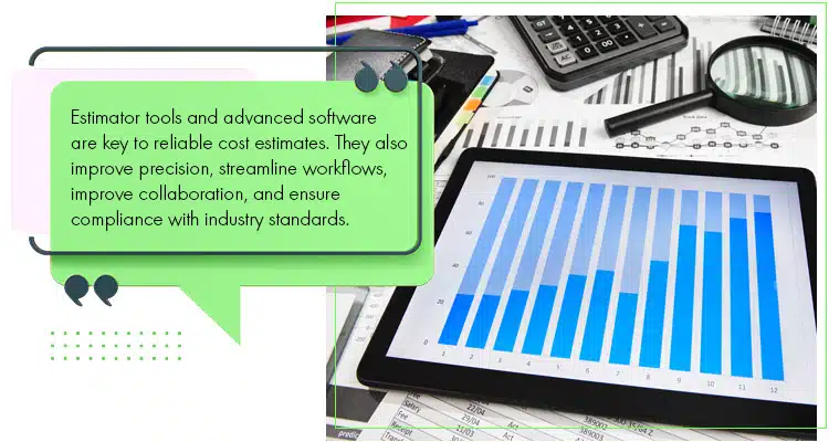 Estimator tools and advanced software are key to reliable cost estimates