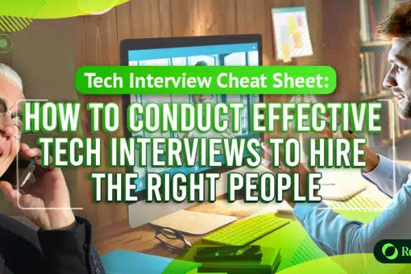 Tech Interview Cheat Sheet How to Conduct Effective Tech Interviews to Hire the Right People