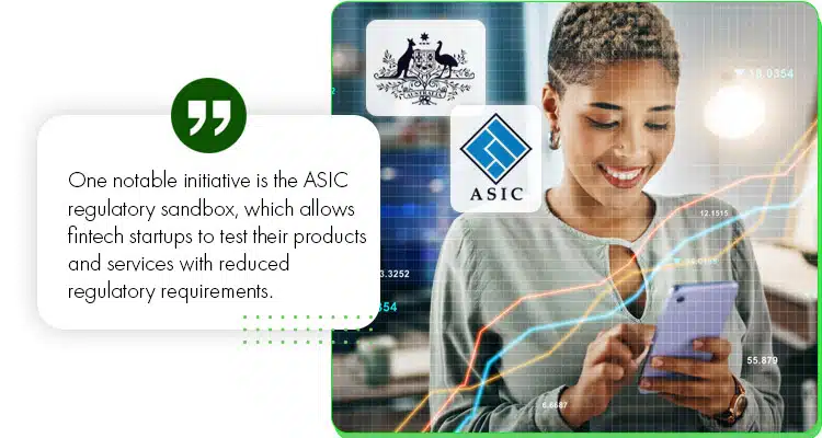 One notable initiative is the ASIC regulatory sandbox.