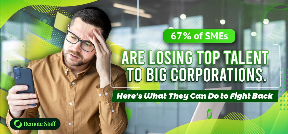 67% of SMEs Are Losing Top Talent to Big Corporations. Here's What They Can Do to Fight Back