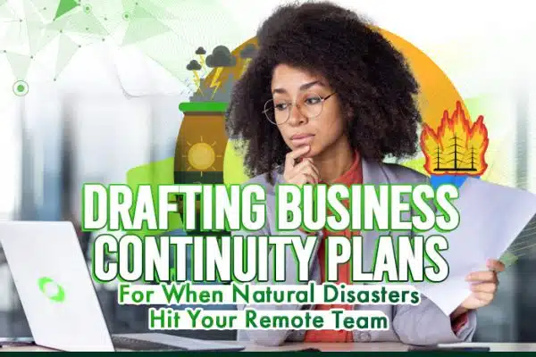 Drafting Business Continuity Plans For When Natural Disasters Hit Your Remote Team