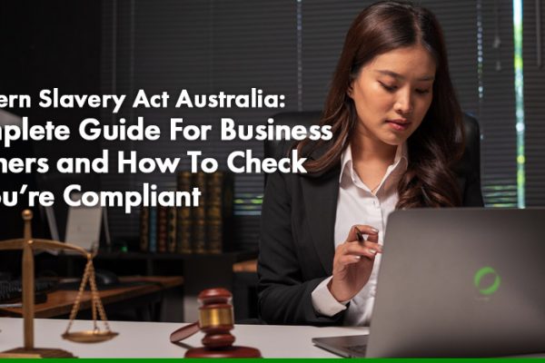 Modern Slavery Act Australia Complete Guide